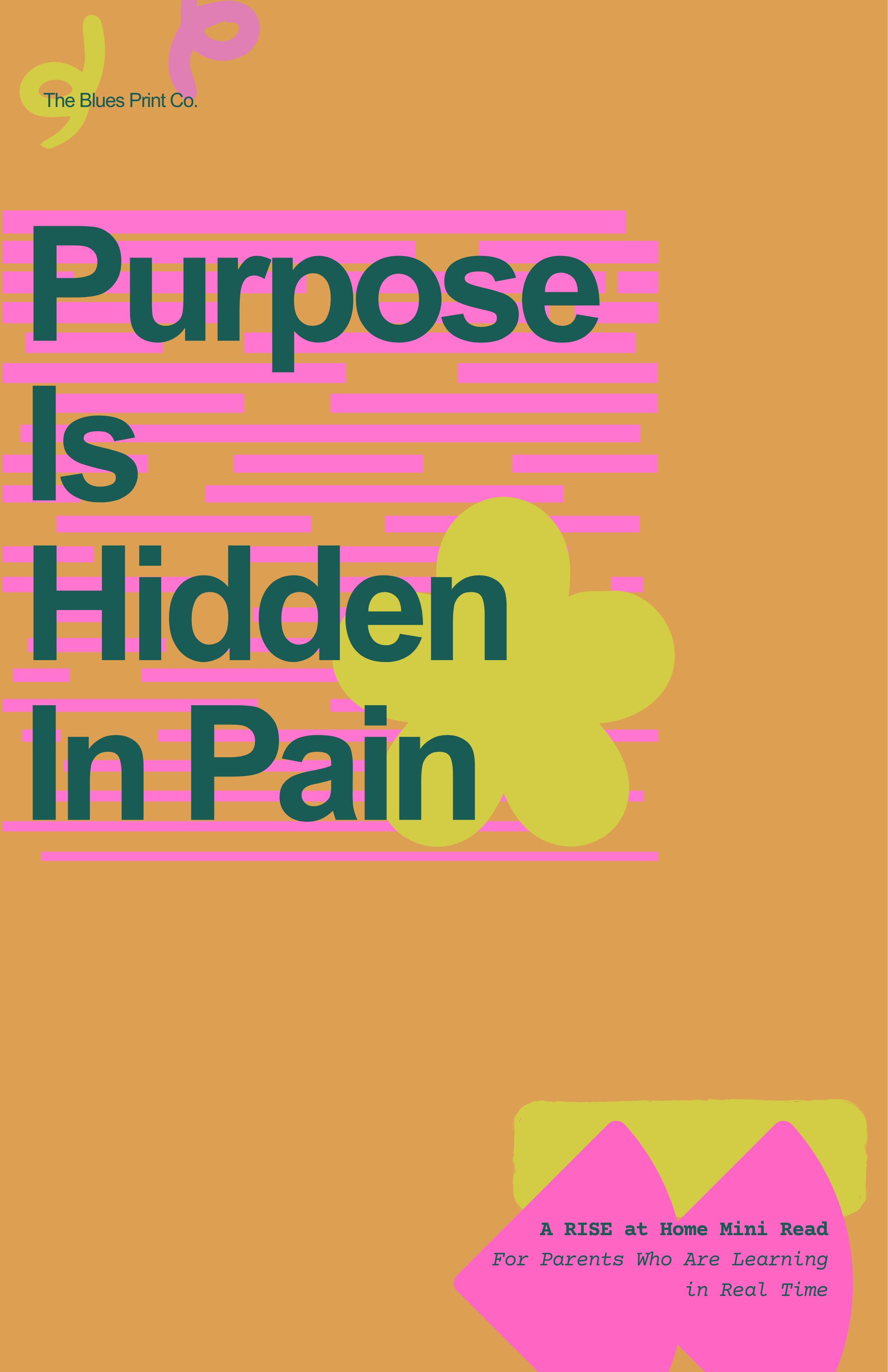 Purpose Is Hidden in Pain